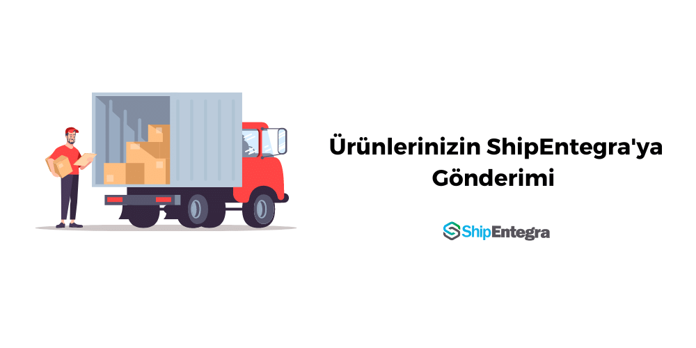 Ürünlerinizin ShipEntegra'ya Gönderimi - ShipEntegra