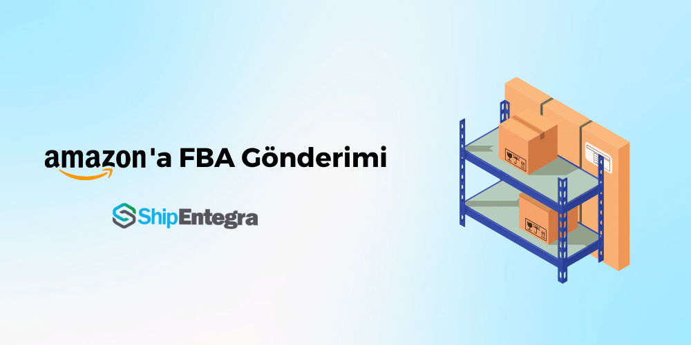 Amazon'a FBA Gönderimi