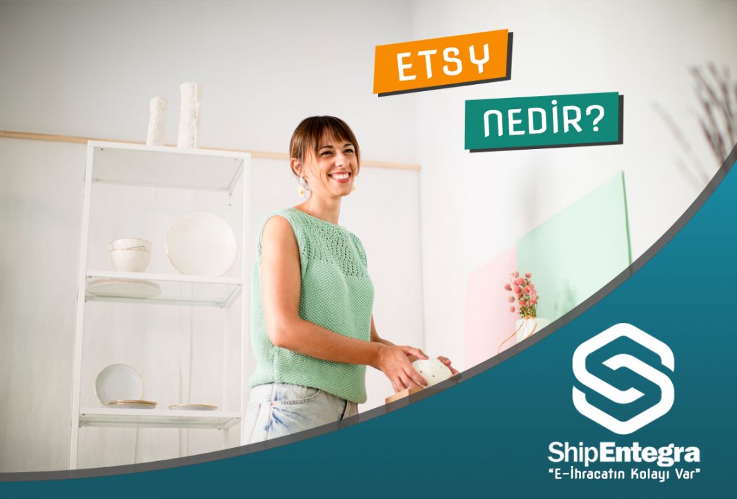 Etsy Nedir, Nasıl Satış Yapılır? Etsy Satış Rehberi 2024