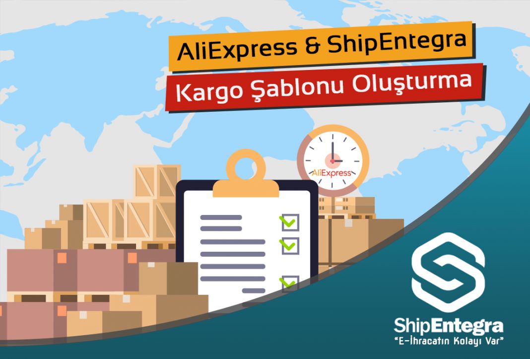 ShipEntegra-AliExpress Kargo Şablonu Oluşturma - ShipEntegra