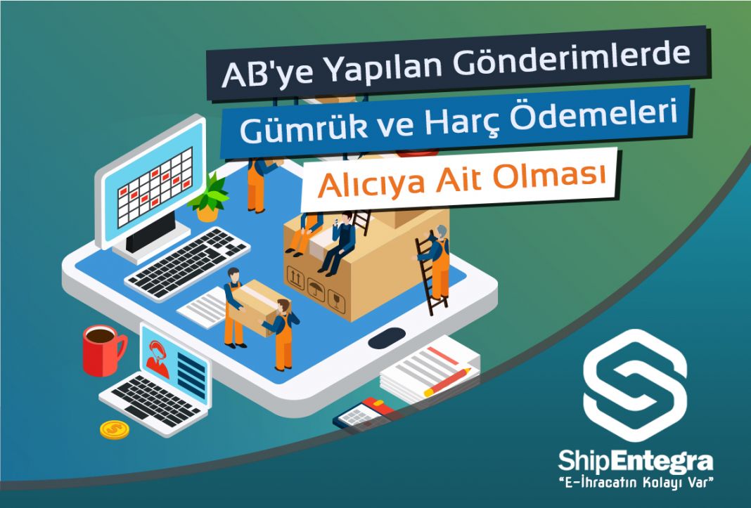 AB Ülkelerine Yapılan Gönderilerde Dikkat Edilmesi Gerekenler - ShipEntegra