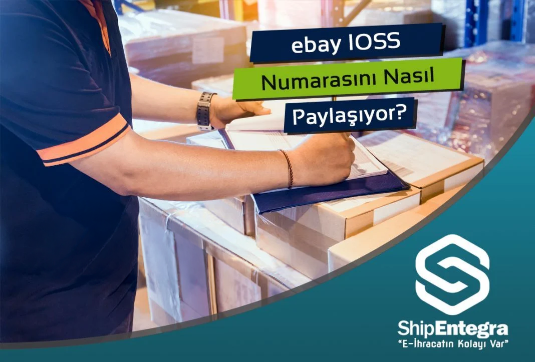 eBay IOSS Numarasını Nasıl Paylaşıyor?