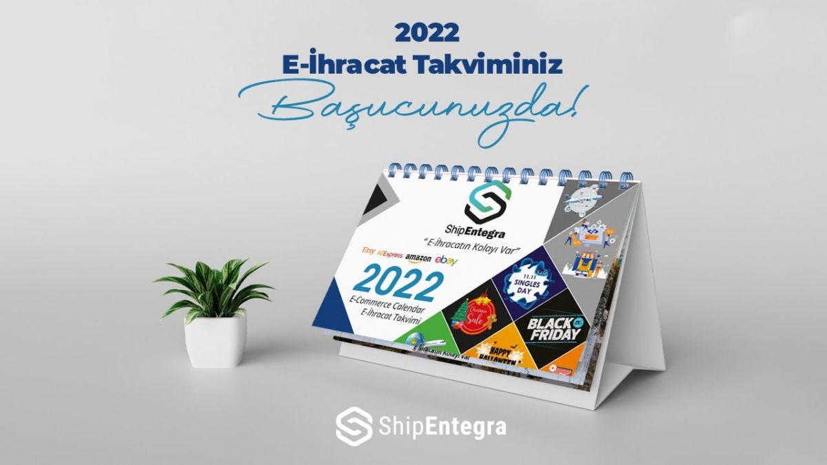 E-İhracat Yapanlar İçin En Önemli Günler - ShipEntegra