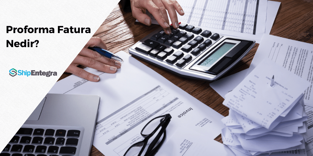 Proforma Fatura Nedir?
