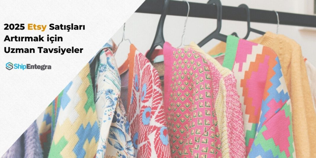 2025 Etsy Satışları Artırmak için Uzman Tavsiyeler