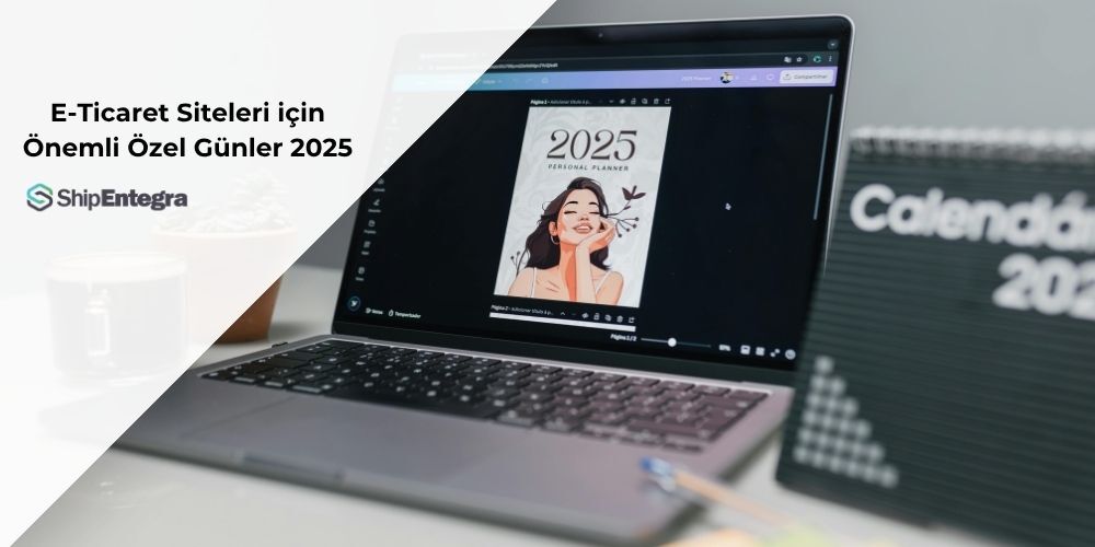 E-Ticaret Siteleri için Önemli Özel Günler 2025