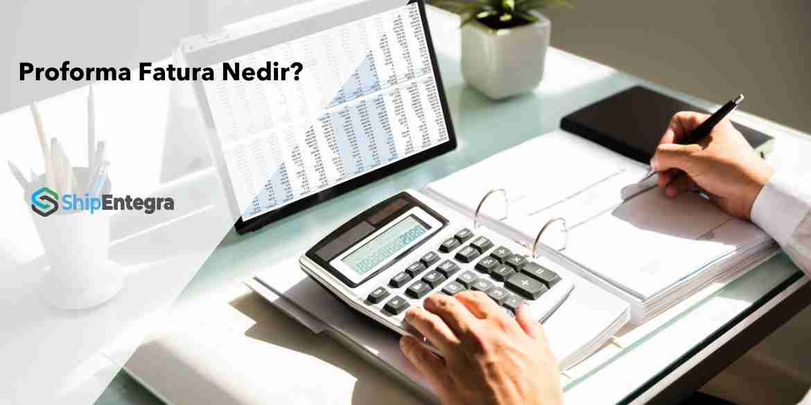 Proforma Fatura Nedir?