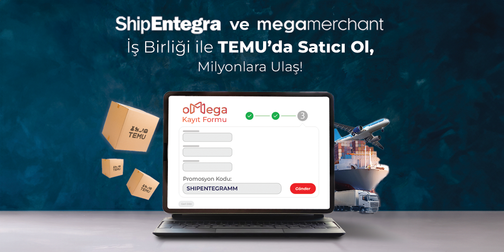 ShipEntegra & MegaMerchant Ortaklığı ile Temu’da Satıcı Olma Fırsatı! - ShipEntegra