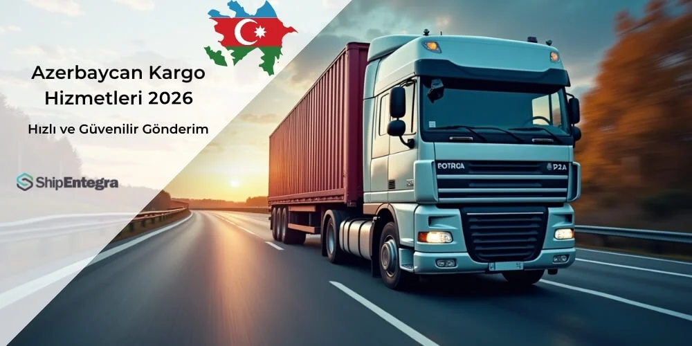 Azerbaycan Kargo Hizmetleri – Hızlı ve Güvenilir Gönderim - ShipEntegra