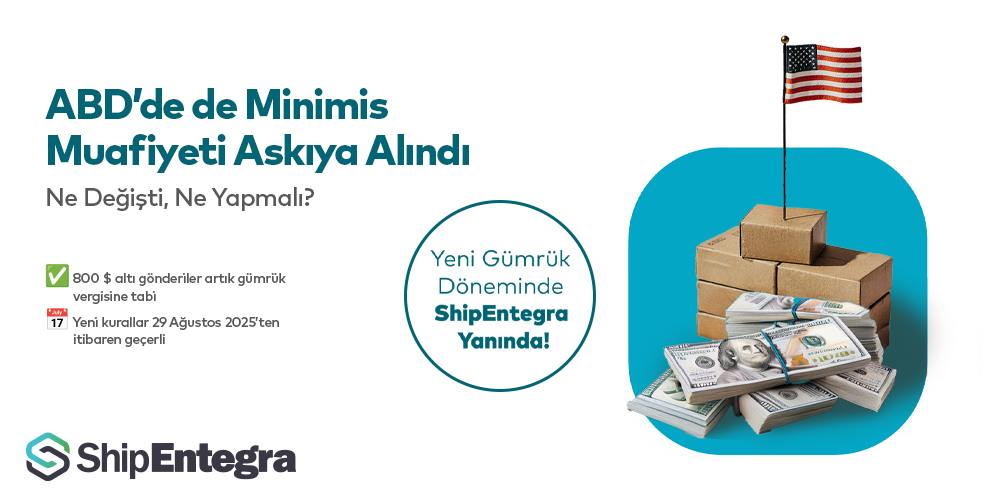 ABD’de de Minimis Muafiyeti Askıya Alınıyor: E-İhracatçılar için Yol Haritası