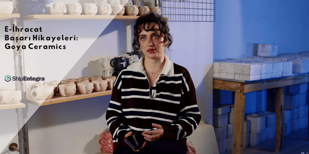 E-İhracat Başarı Hikayeleri: Goya Ceramics