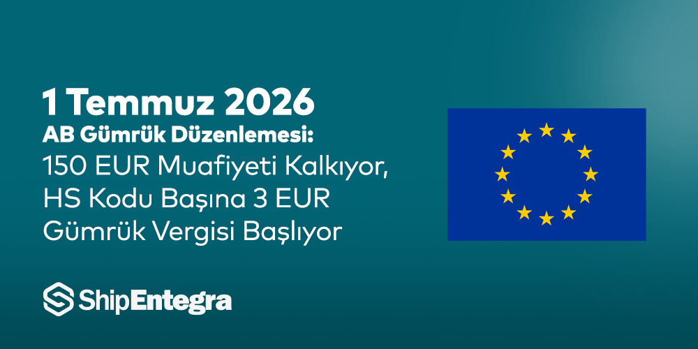 1 Temmuz 2026 AB Gümrük Düzenlemesi