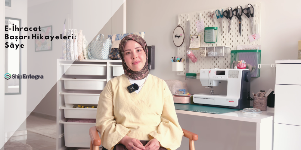 E-İhracat Başarı Hikayeleri: Sâye