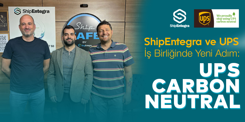 ShipEntegra ve UPS İş Birliğinde Yeni Adım: UPS carbon neutral