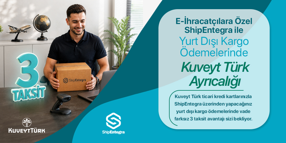 ShipEntegra ve Kuveyt Türk’ten E-İhracatçılara Özel Vade Farksız 3 Taksit Kampanyası